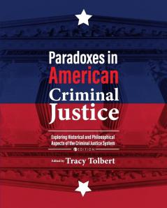 Paradoxes in American Criminal Justice