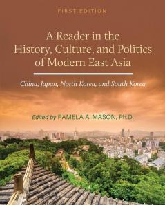 A Reader in the History Culture and Politics of Modern East Asia
