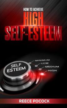 How to Achieve High Self Esteem