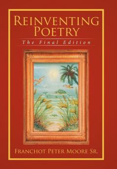 Reinventing Poetry: The Final Edition