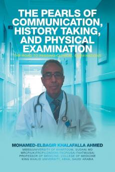 The Pearls of Communication History Taking and Physical Examination