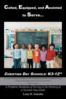 Called Equipped and Anointed to Serve Christian Day Schools