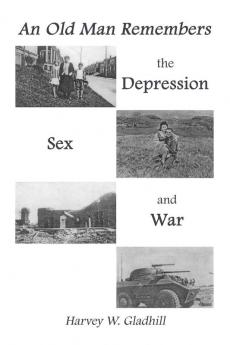 An Old Man Remembers the Depression Sex and War