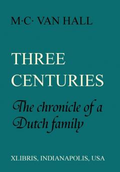 Three Centuries: The Chronicle of a Dutch Family