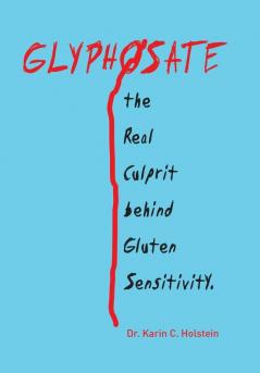 GLYPHOSATE the Real Culprit behind Gluten Sensitivity