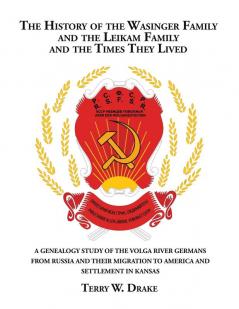 The History of the Wasinger Family and the Leikam Family and the Times They Lived