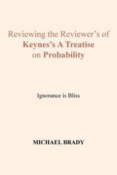 Reviewing the Reviewer's of Keynes's A Treatise on Probability