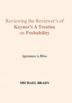 Reviewing the Reviewer's of Keynes's A Treatise on Probability