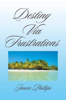 Destiny Via Frustrations