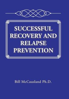 SUCCESSFUL RECOVERY AND RELAPSE PREVENTION