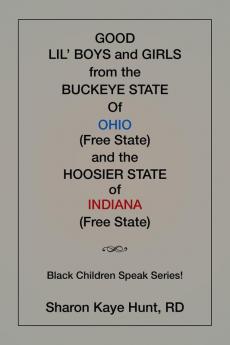 Good Li'l Boys and Girls from the Buckeye State Of Ohio (Free State) and the Hoosier State of Indiana (Free State) Black Children Speak Series!