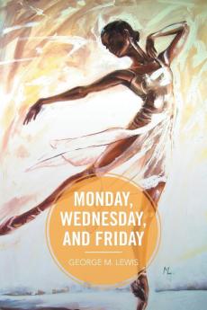 Monday Wednesday and Friday