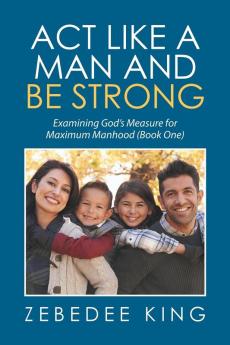 Act Like a Man and Be Strong