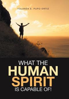 What the Human Spirit Is Capable Of!