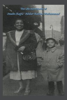 The Life Adventures of Imam (hajji) 'Abdur-Rahim Muhammad