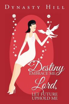 Destiny Embrace Me Lord Let Future Uphold Me