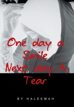 One day a Smile Next day A Tear