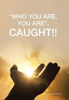 Who You Are You Are Caught!!