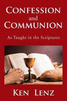 Confession and Communion: As Taught in the Scriptures