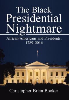 The Black Presidential Nightmare