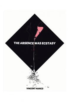 The Absence Was Ecstasy