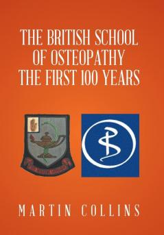 The British School of Osteopathy The first 100 years