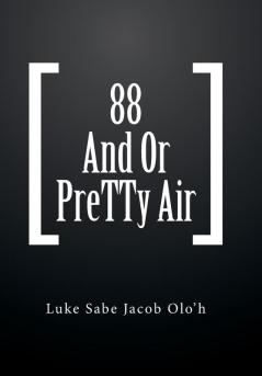 88 And Or PreTTy Air
