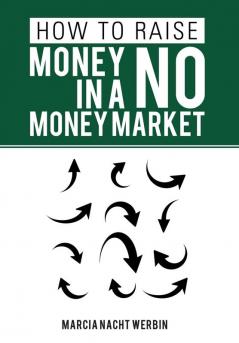 HOW TO RAISE MONEY IN A NO MONEY MARKET