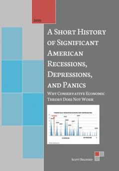 A Short History of Significant American Recessions Depressions and Panics