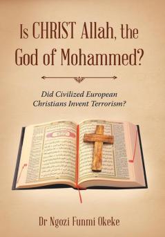Is CHRIST Allah the God of Mohammed?