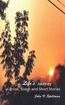 A Life's Journey in Prose Songs and Short Stories