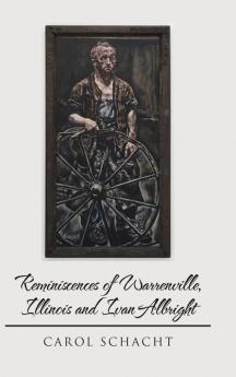 Reminiscences of Warrenville Illinois and Ivan Albright