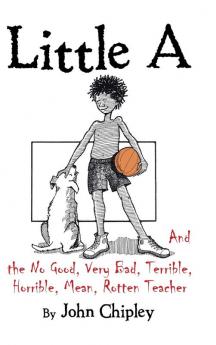 Little A and the No Good Very Bad Terrible Horrible Mean Rotten Teacher