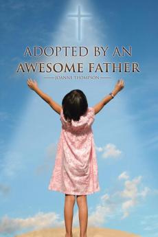 Adopted By an Awesome Father