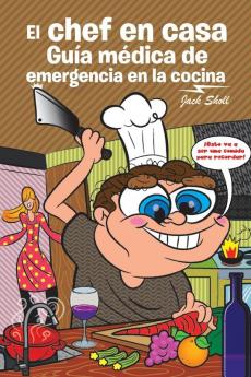 El chef en casa. Gu��a m��dica de emergencia en la cocina