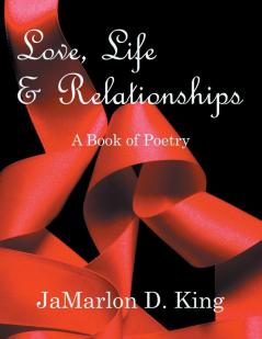 Love Life & Relationships: A Book of Poetry