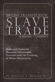 British Transatlantic Slave Trade-Barbaric Commerce