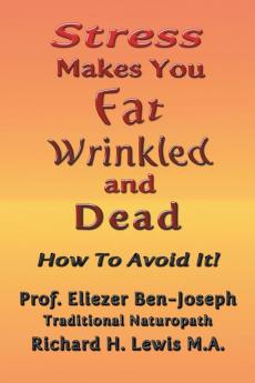 Stress Makes You Fat Wrinkled and Dead