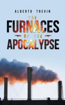 The Furnaces of the Apocalypse