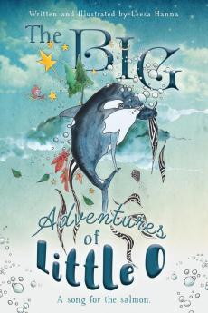 The BIG Adventures of Little O: A Song for the Salmon