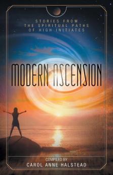 Modern Ascension: Stories From the Spiritual Paths of High Initiates