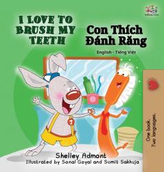 I Love to Brush My Teeth: English Vietnamese Bilingual Edition (English Vietnamese Bilingual Collection)