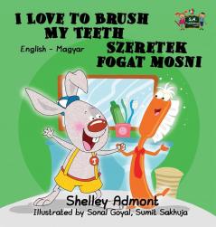 I Love to Brush My Teeth: English Hungarian Bilingual Edition (English Hungarian Bilingual Collection)