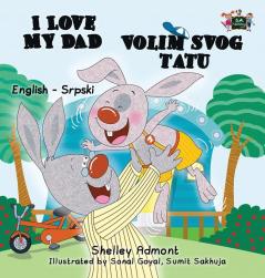 I Love My Dad (English Serbian Bilingual book - Latin alphabet) (English Serbian Bilingual Collection)