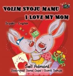 Volim svoju mamu I Love My Mom Serbian English Bilingual Collection