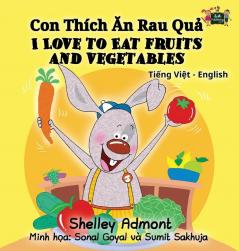 I Love to Eat Fruits and Vegetables: Vietnamese English Bilingual Collection