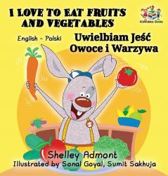 I Love to Eat Fruits and Vegetables (English Polish Bilingual Book) (English Polish Bilingual Collection)