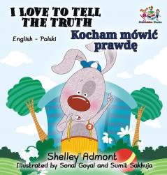 I Love to Tell the Truth (English Polish book for kids): Polish children's book (English Polish Bilingual Collection)