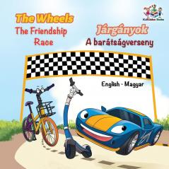 The Wheels The Friendship Race (English Hungarian Book for Kids)