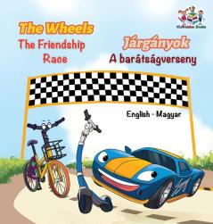 The Wheels The Friendship Race (English Hungarian Book for Kids): Bilingual Hungarian Children's Book (English Hungarian Bilingual Collection)